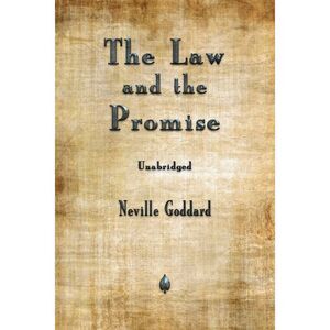 The Law and the Promise -- Neville Goddard